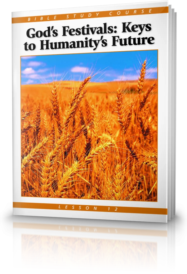 Bible Study Course Lesson 12: God's Festivals—Keys to Humanity's Future